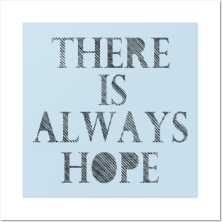 There is always hope Posters and Art